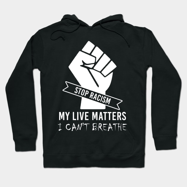 I Can't Breathe Stop Racism My Live Matters Hoodie by Love Newyork